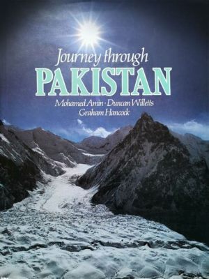  Eating Dust: A Journey Through Pakistan's History - Ein fesselndes Porträt der Vergangenheit und eine stille Reflexion über die Gegenwart